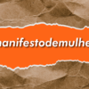 10 Mulheres para se inspirar – Manifesto de Mulheres